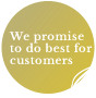 We promise to do best for customers